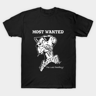 Most Wanted - The Last Badboy! T-Shirt